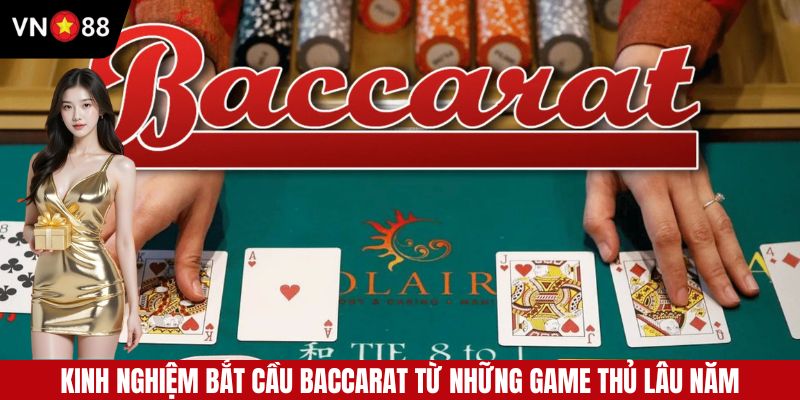 Kinh Nghiệm Bắt Cầu Baccarat - Cách Nâng Tỷ Lệ Thắng Đến 90%