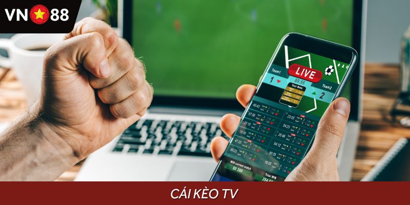 Cái Kèo TV – Bắt Sóng Kèo Thơm Cùng Cao Thủ Tại VN88