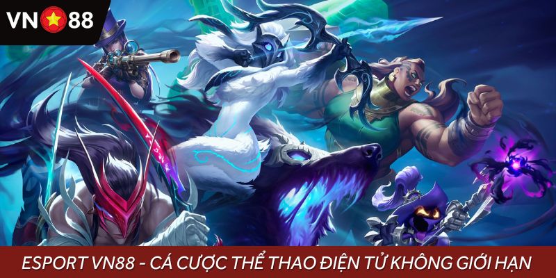 Esport VN88 - Cá cược thể thao điện tử không giới hạn