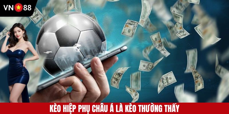 Kèo hiệp phụ châu Á là loại kèo phổ biến tại VN88