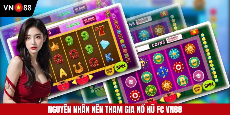 Nguyên nhân người chơi nên tham gia vào FC nổ hũ của VN88