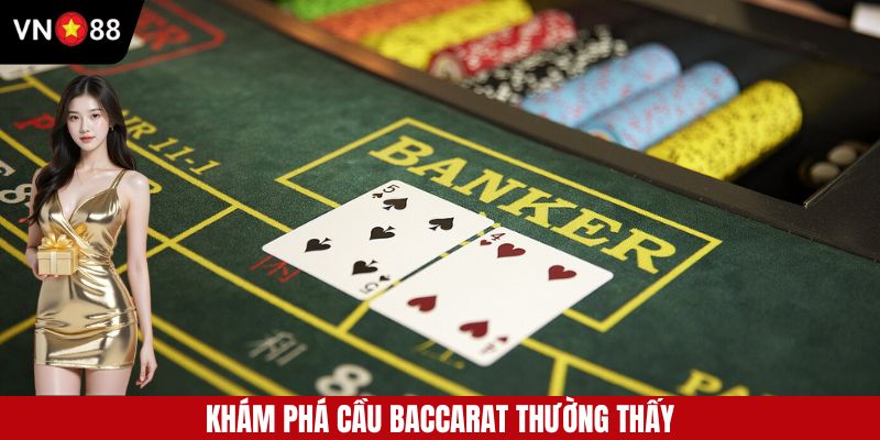 Những cầu Baccarat thường thấy trong game bài