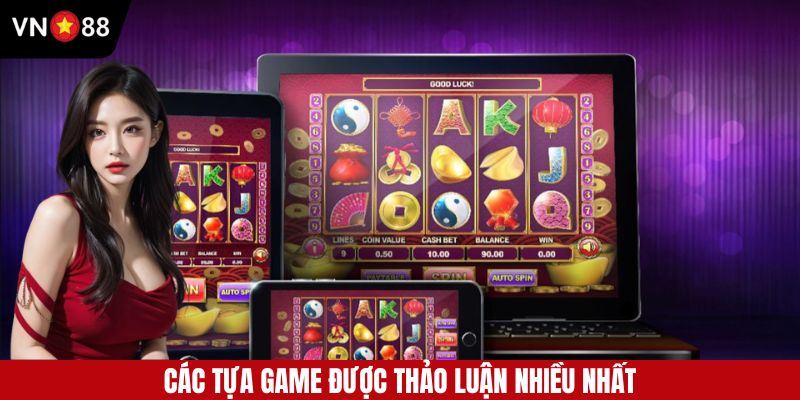 Những tựa game được thảo luận nhiều nhất hiện nay